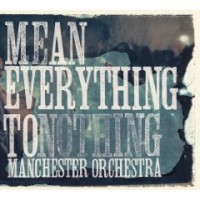 manchester-orchestra-mean-everything-to-nothing.jpg