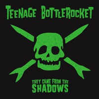 teenage-bottlerocket-they-came-from-the-shadows.jpg